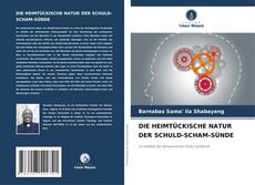 Buchcover von DIE HEIMTÜCKISCHE NATUR DER SCHULD-SCHAM-SÜNDE