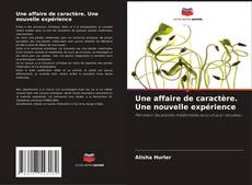 Couverture de Une affaire de caractère. Une nouvelle expérience