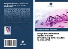 Capa do livro de Einige biochemische Indizes bei der Entwicklung einer akuten Pankreatitis 