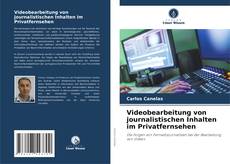 Videobearbeitung von journalistischen Inhalten im Privatfernsehen kitap kapağı
