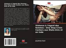 Portada del libro de Violence à l'égard des femmes : One Stop Crisis Centers aux États-Unis et en Inde