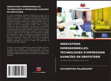 Bookcover of INNOVATIONS DIMENSIONNELLES: TECHNOLOGIES D'IMPRESSION AVANCÉES EN DENTISTERIE