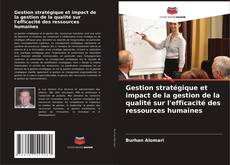 Copertina di Gestion stratégique et impact de la gestion de la qualité sur l'efficacité des ressources humaines