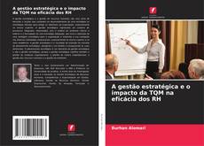 Portada del libro de A gestão estratégica e o impacto da TQM na eficácia dos RH