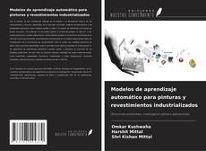 Bookcover of Modelos de aprendizaje automático para pinturas y revestimientos industrializados