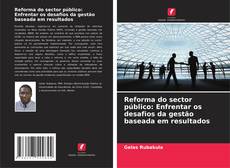 Couverture de Reforma do sector público: Enfrentar os desafios da gestão baseada em resultados
