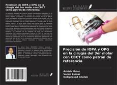 Bookcover of Precisión de IOPA y OPG en la cirugía del 3er molar con CBCT como patrón de referencia