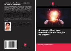 Portada del libro de A espera silenciosa: necessidade de doação de órgãos