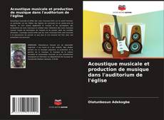 Bookcover of Acoustique musicale et production de musique dans l'auditorium de l'église