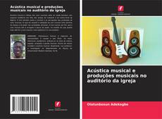 Bookcover of Acústica musical e produções musicais no auditório da igreja