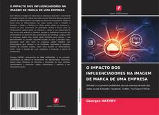 O IMPACTO DOS INFLUENCIADORES NA IMAGEM DE MARCA DE UMA EMPRESA kitap kapağı