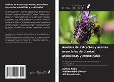 Couverture de Análisis de extractos y aceites esenciales de plantas aromáticas y medicinales