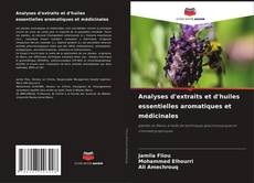 Analyses d'extraits et d'huiles essentielles aromatiques et médicinales kitap kapağı