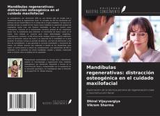 Bookcover of Mandíbulas regenerativas: distracción osteogénica en el cuidado maxilofacial