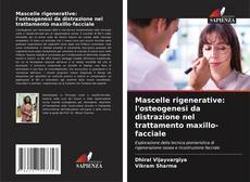 Bookcover of Mascelle rigenerative: l'osteogenesi da distrazione nel trattamento maxillo-facciale