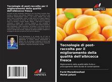 Capa do livro de Tecnologie di post-raccolta per il miglioramento della qualità dell'albicocca fresca 