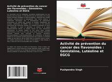 Capa do livro de Activité de prévention du cancer des flavonoïdes : Génistéine, Lutéoline et EGCG 
