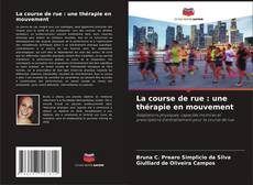 Bookcover of La course de rue : une thérapie en mouvement