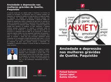 Buchcover von Ansiedade e depressão nas mulheres grávidas de Quetta, Paquistão