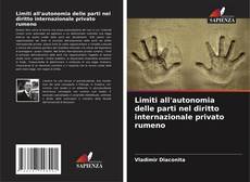 Portada del libro de Limiti all'autonomia delle parti nel diritto internazionale privato rumeno
