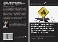 Bookcover of Factores determinantes de la evasión fiscal: el caso del impuesto sobre la renta de las personas físicas en Vietnam