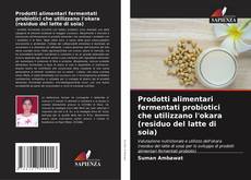 Portada del libro de Prodotti alimentari fermentati probiotici che utilizzano l'okara (residuo del latte di soia)