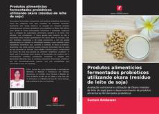 Portada del libro de Produtos alimentícios fermentados probióticos utilizando okara (resíduo de leite de soja)