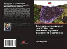 Copertina di Croissance et conception de CRYSTAL par simulation logicielle Équipement électronique