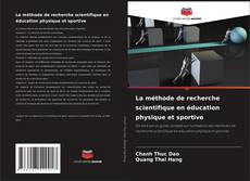 Copertina di La méthode de recherche scientifique en éducation physique et sportive