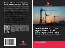 Buchcover von Implementação do Six Sigma no sector da construção de edifícios