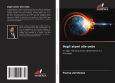 Bookcover of Dagli atomi alle onde