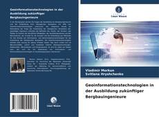 Bookcover of Geoinformationstechnologien in der Ausbildung zukünftiger Bergbauingenieure