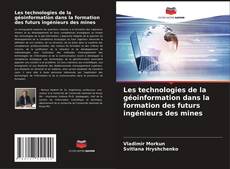 Capa do livro de Les technologies de la géoinformation dans la formation des futurs ingénieurs des mines 