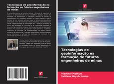 Capa do livro de Tecnologias de geoinformação na formação de futuros engenheiros de minas 