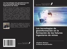 Bookcover of Las tecnologías de geoinformación en la formación de los futuros ingenieros de minas