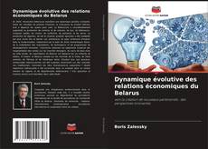 Capa do livro de Dynamique évolutive des relations économiques du Belarus 