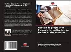 Gestion de projet pour l'ingénierie : utilisation du PMBOK et des concepts的封面