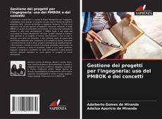 Couverture de Gestione dei progetti per l'ingegneria: uso del PMBOK e dei concetti