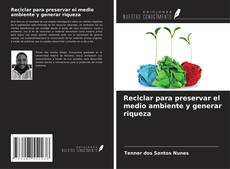 Bookcover of Reciclar para preservar el medio ambiente y generar riqueza