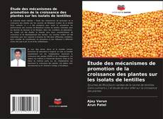 Capa do livro de Étude des mécanismes de promotion de la croissance des plantes sur les isolats de lentilles 