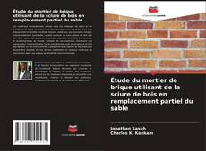 Bookcover of Étude du mortier de brique utilisant de la sciure de bois en remplacement partiel du sable