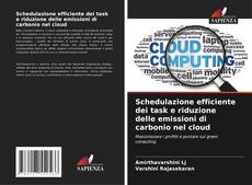 Capa do livro de Schedulazione efficiente dei task e riduzione delle emissioni di carbonio nel cloud 