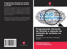 Bookcover of Programação eficiente de tarefas e redução da emissão de carbono na nuvem