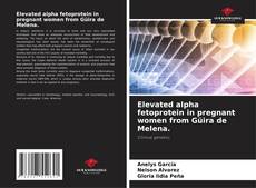 Capa do livro de Elevated alpha fetoprotein in pregnant women from Güira de Melena. 
