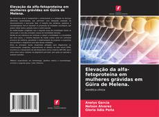 Copertina di Elevação da alfa-fetoproteína em mulheres grávidas em Güira de Melena.