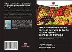 Обложка Effets antimicrobiens de certains extraits de fruits sur des agents pathogènes humains