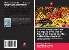 Bookcover of Efeitos antimicrobianos de alguns extractos de frutos em alguns agentes patogénicos humanos