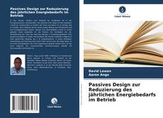 Buchcover von Passives Design zur Reduzierung des jährlichen Energiebedarfs im Betrieb