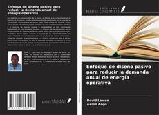 Enfoque de diseño pasivo para reducir la demanda anual de energía operativa kitap kapağı