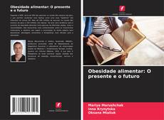 Buchcover von Obesidade alimentar: O presente e o futuro